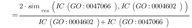 ~~~= {2 cdot sim_{res}(IC(GO:0047066), IC(GO:0004602))} /{IC(GO:0004602) + IC(GO:0047066)}