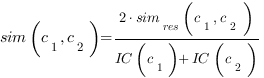 sim(c_1, c_2) = {2 cdot sim_{res}(c_1, c_2)} / {IC(c_1) + IC(c_2)}
