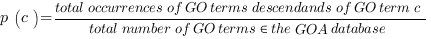 p(c) = {total occurrences of GO terms descendands of GO term c} / {total number of GO terms in the GOA database}